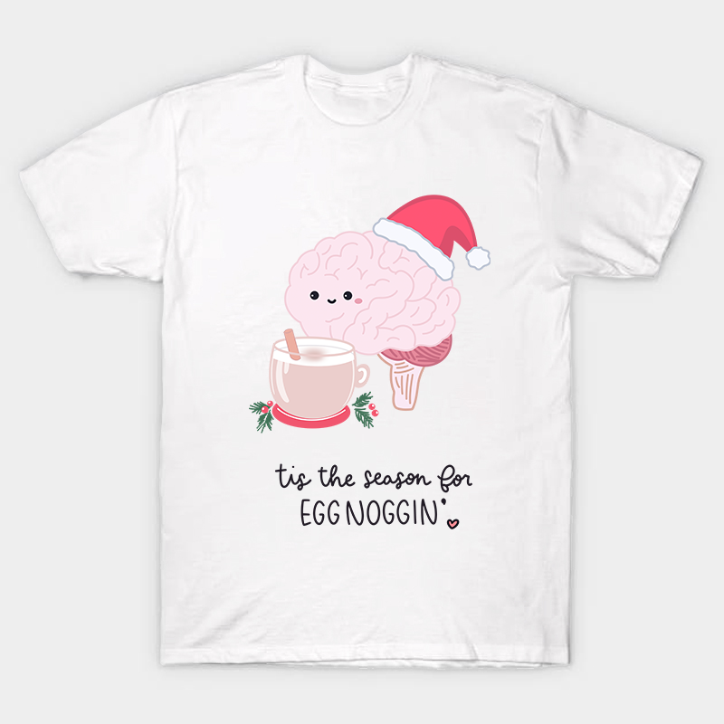 Tis The Season For Egg Noggin Nurse T-Shirt