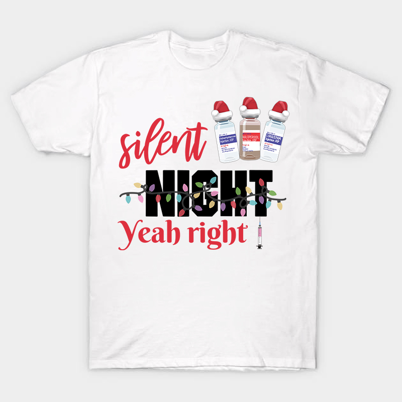Silent Night Yeah Right Nurse T-Shirt