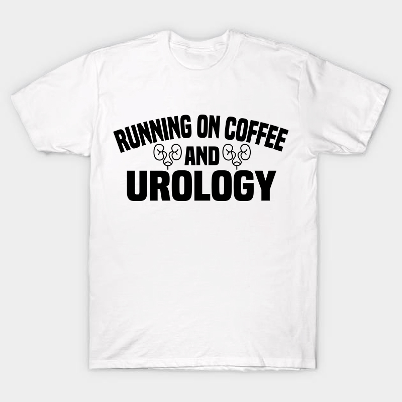 Running On Coffee And Urology Nurse T-Shirt