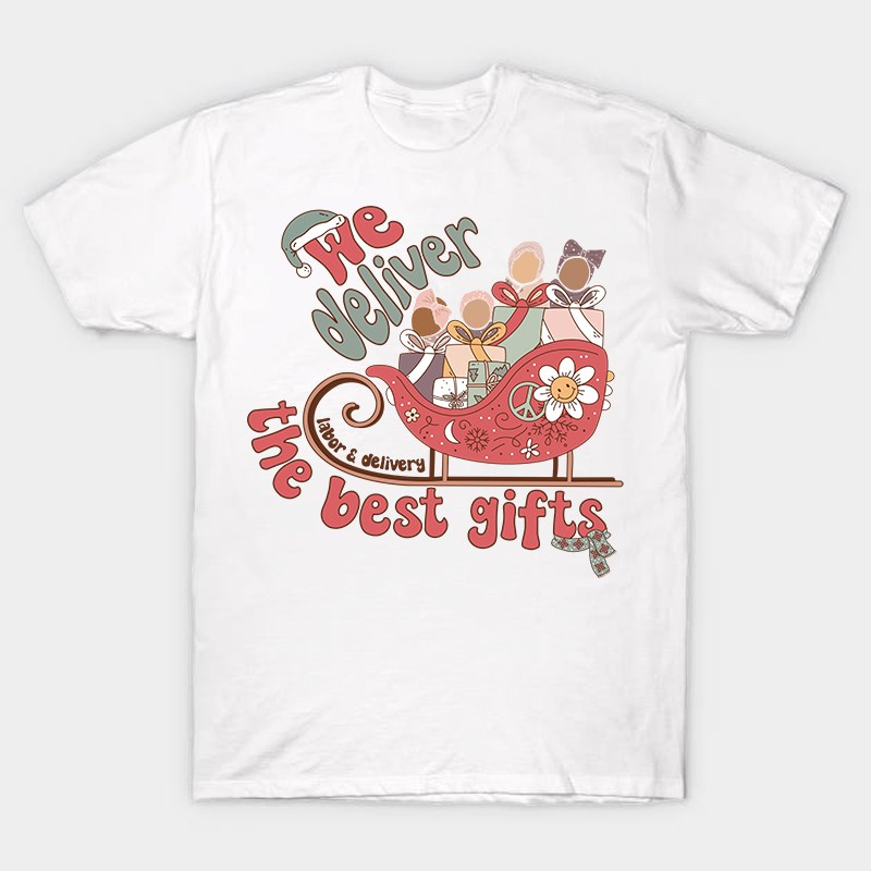 We Deliver The Best Gifts Nurse T-Shirt