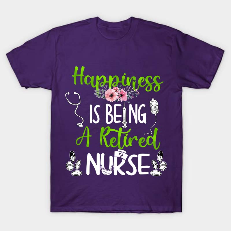 Happiness Is Being A Retired Nurse T-Shirt