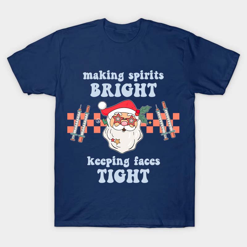 Making Spirits Bright Keeping Faces Tight Nurse T-Shirt