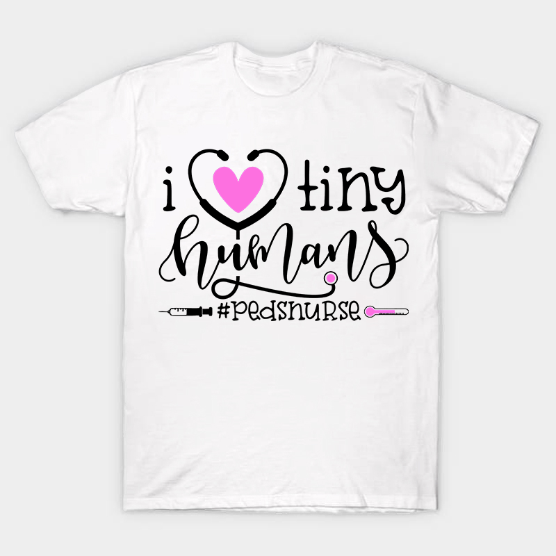 I Love Tiny Humans Nurse T-Shirt