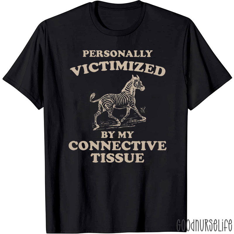 Personally Victimized By My Connective Tissue T-shirt