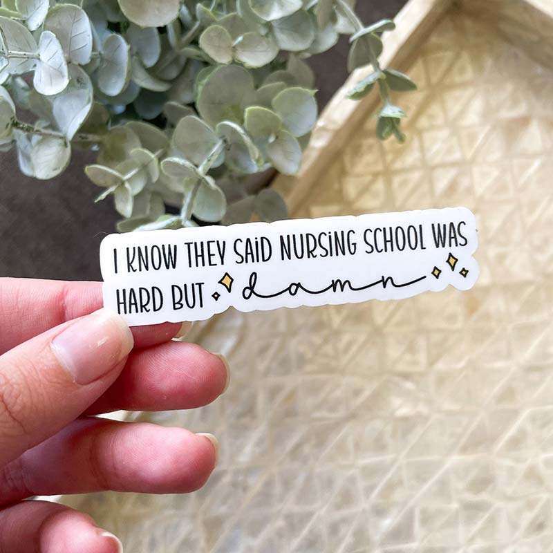 I Know They Said Nursing School Was Hard But Damn Nurse Stickers