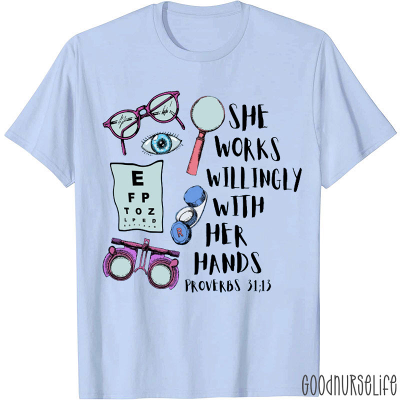 Optometrist She Works Willingly With Her Hands Nurse T-shirt