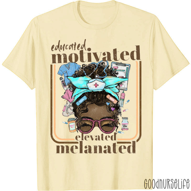 Educted Motivated Elevated Melanated Black Nurse T-shirt