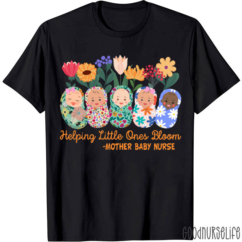 Helping Little Ones Bloom Mother Baby Nurse T-Shirt