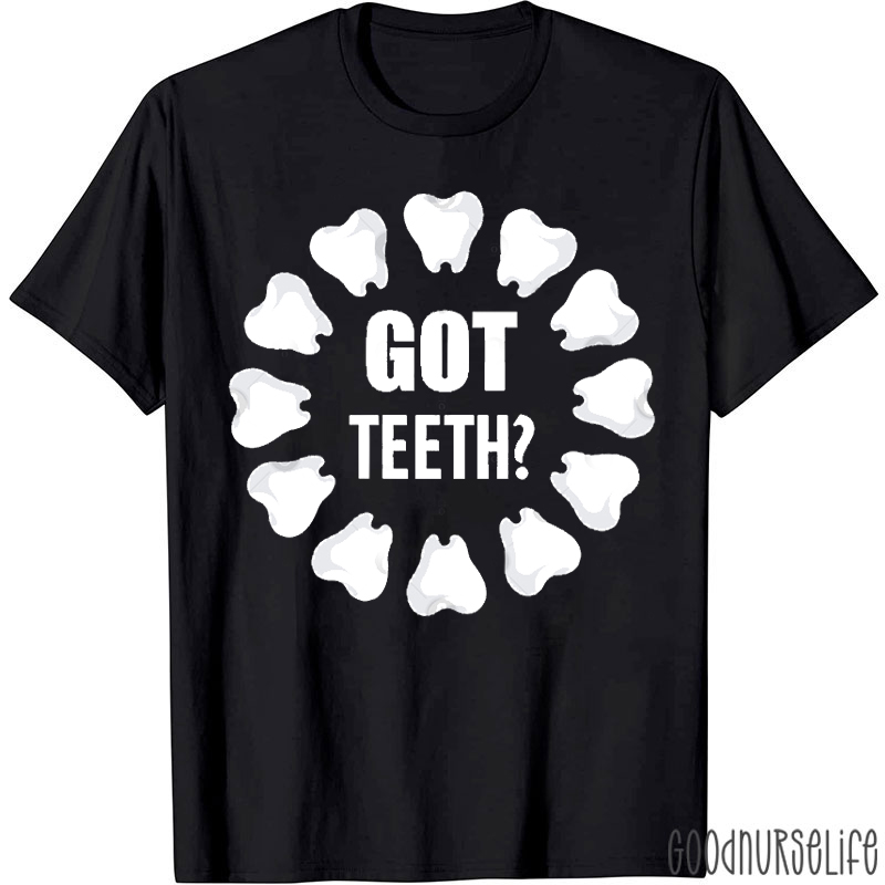Got Teeth Dentist T-Shirt