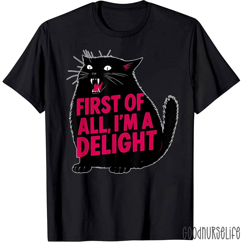 Black Cat First Of All I'm A Delight T-shirt