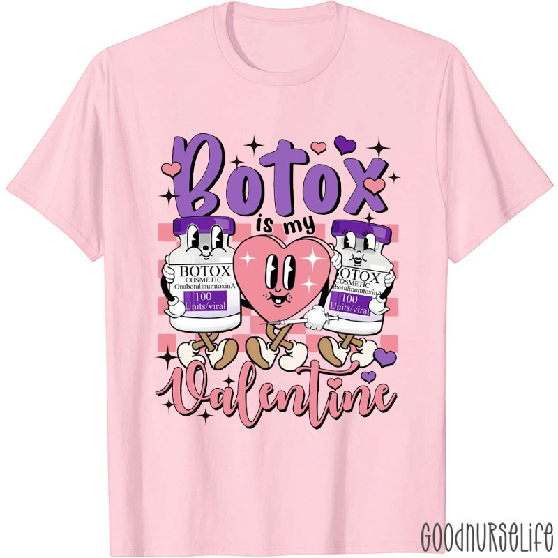Botox Is My Valentine Nurse T-Shirt