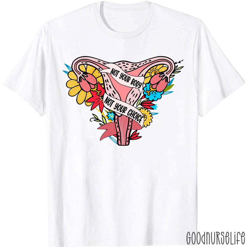 Not Your Body Not Your Choice T-Shirt