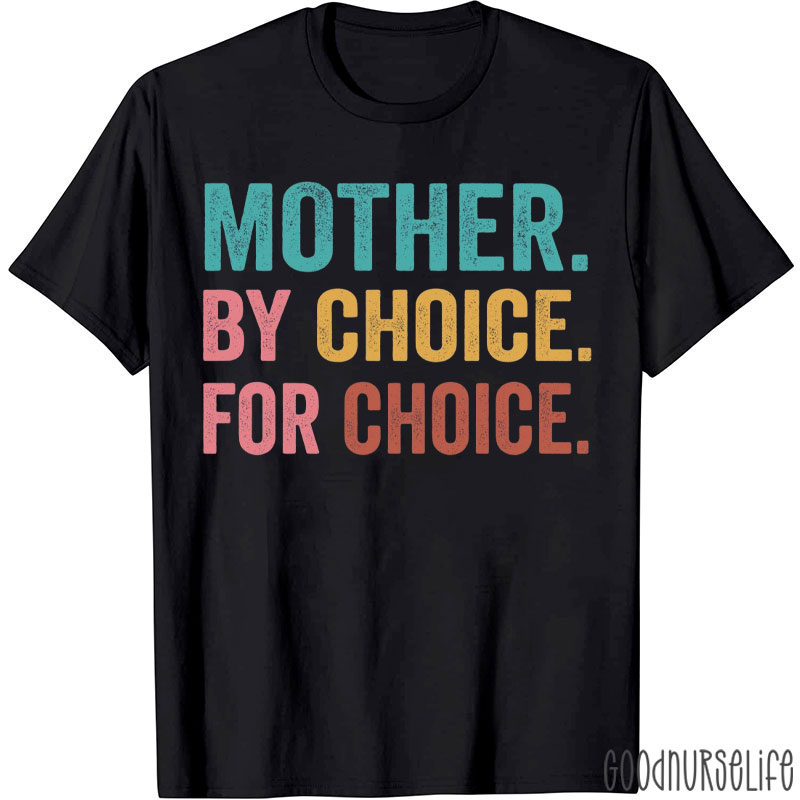 Mother By Choice For Choice T-Shirt