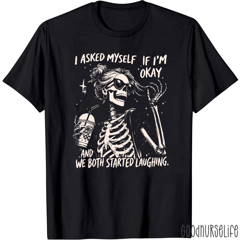 I Asked Myself If I'm Okay T-Shirt