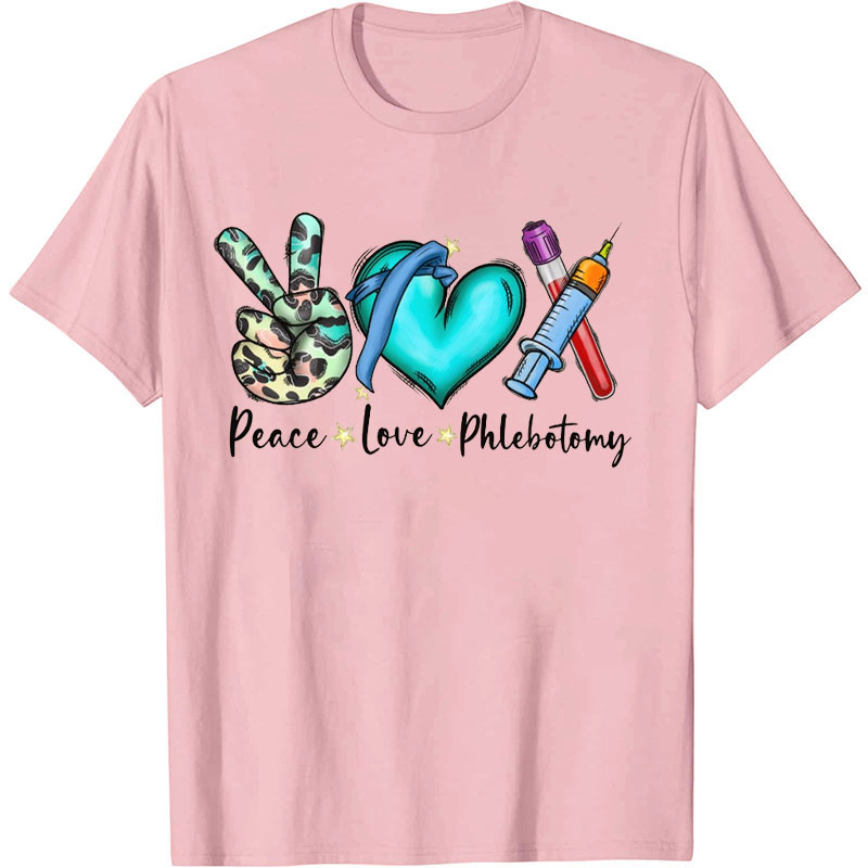 Peace Love And  Phlebotomy Nurse T-shirt