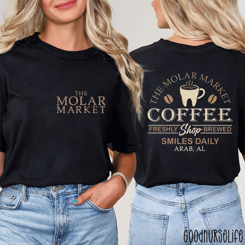 The Molar Market Coffee Freshly Shop Brewed Smiles Two Sided T-Shirt