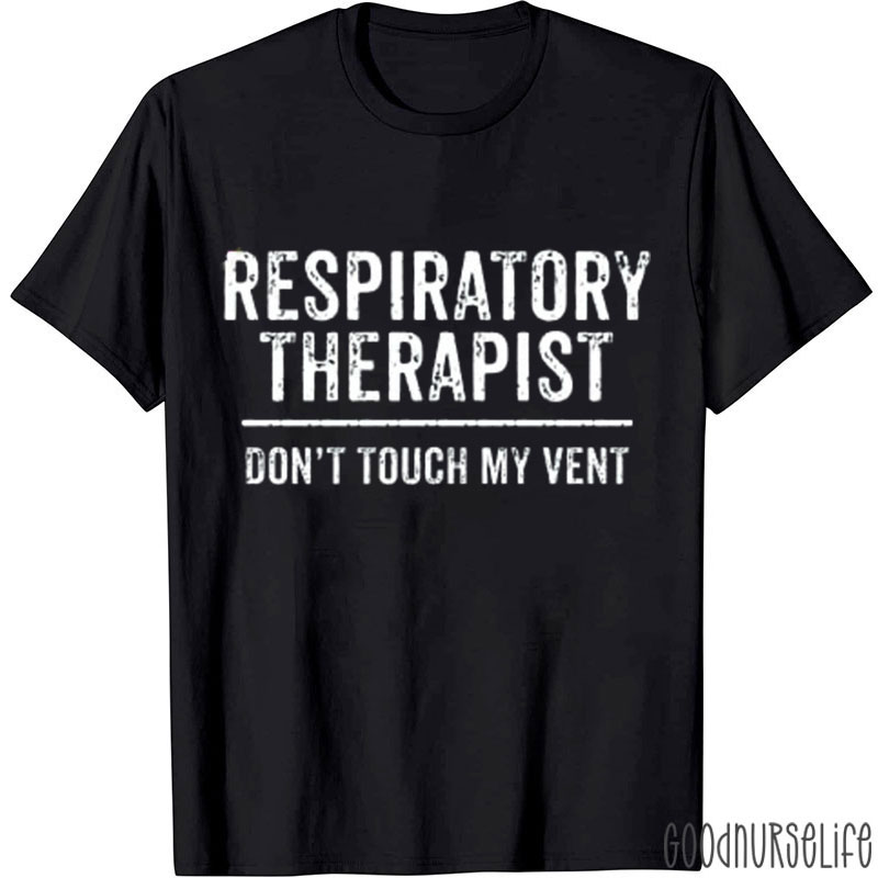 Respiratory Therapist Don't Touch My Vent Nurse T-Shirt