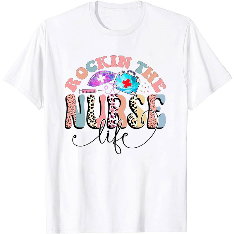 Living The Rockin Nurse Life Nurse T-shirt