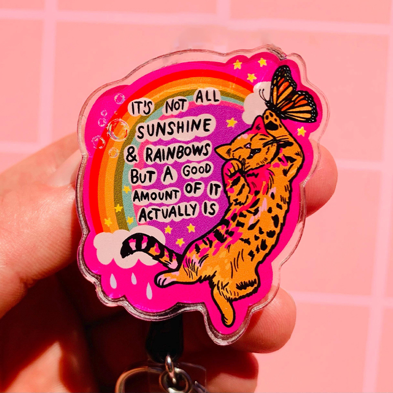 It's Not All Sunshine And Rainbows Badge Reel
