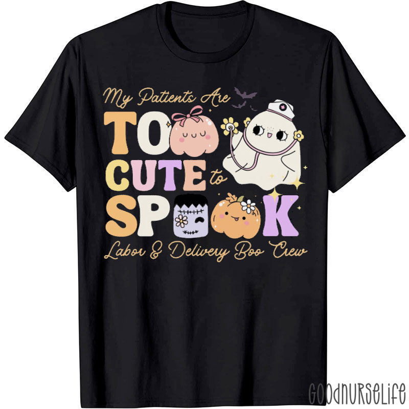 My Patients Are Too Cute To Spook Nurse T-Shirt