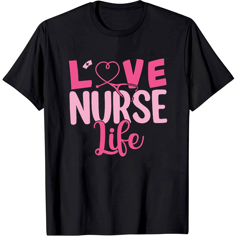 Love Nurse Life Nurse T-Shirt