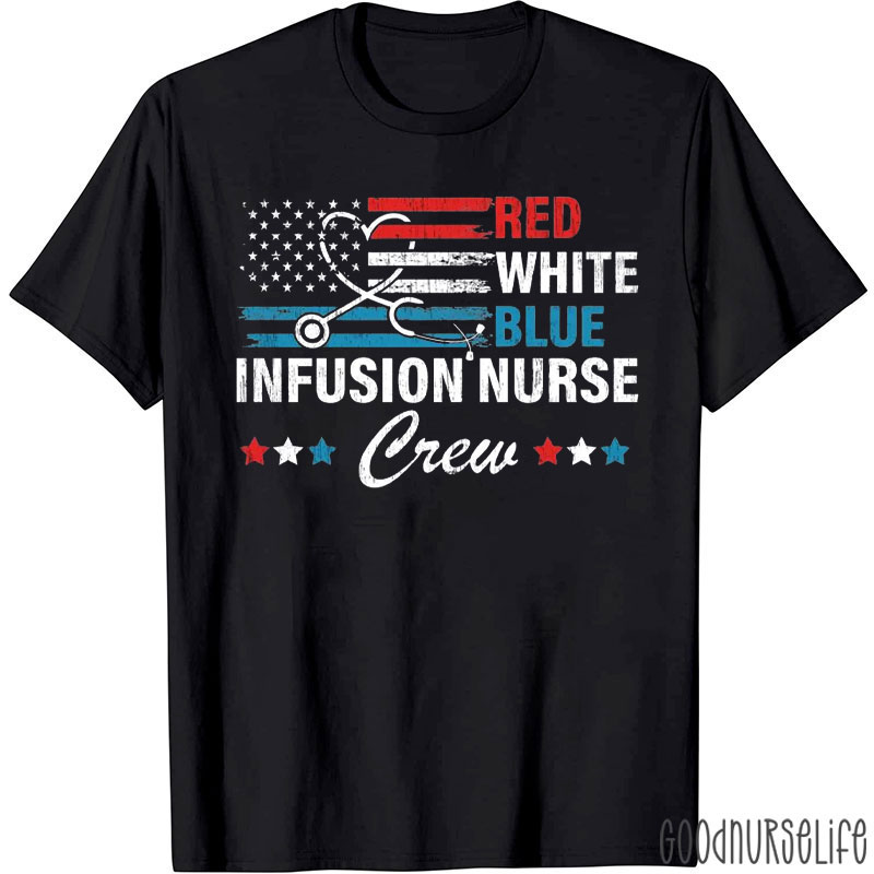 Red White Blue Infusion Nurse Crew T-Shirt