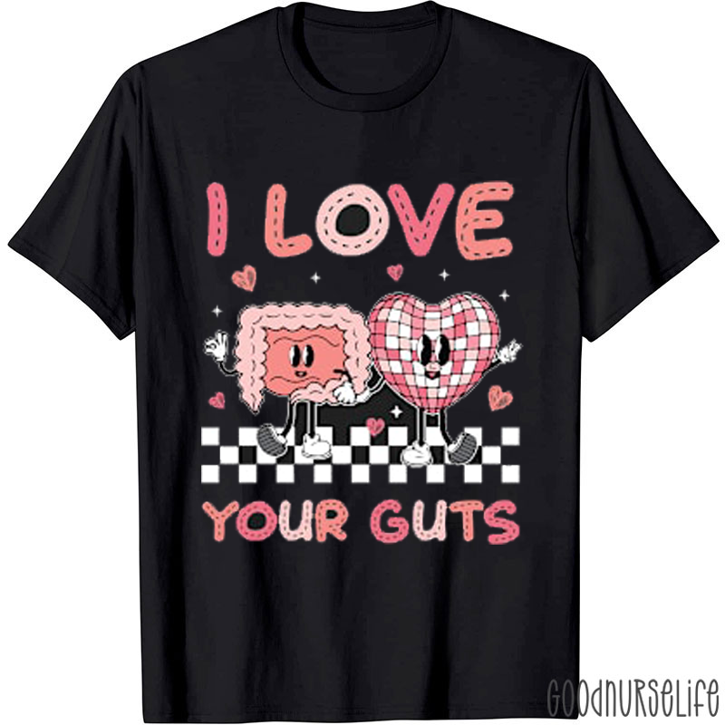 Love With All My Guts Nurse T-Shirt