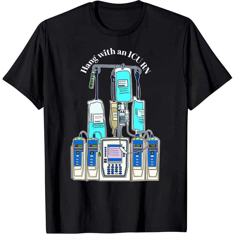 Hang With An ICU RN Nurse T-Shirt