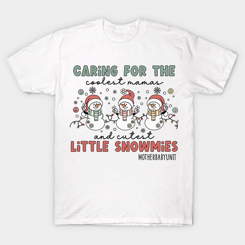 Caring For The Coolest And Cutest Little Snowmies Nurse T-Shirt