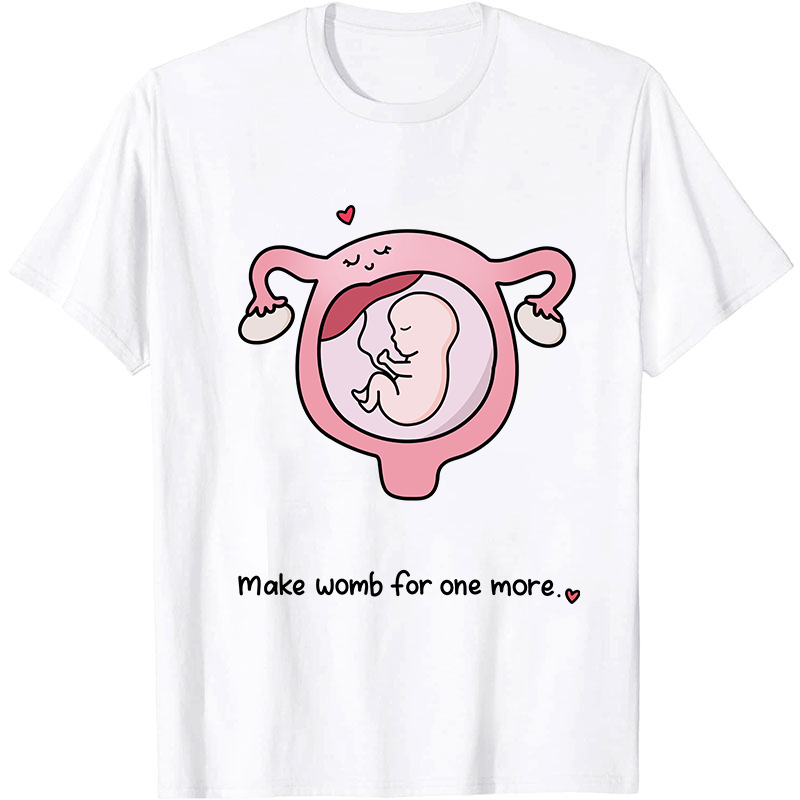 Make Womb For One More Nurse T-Shirt