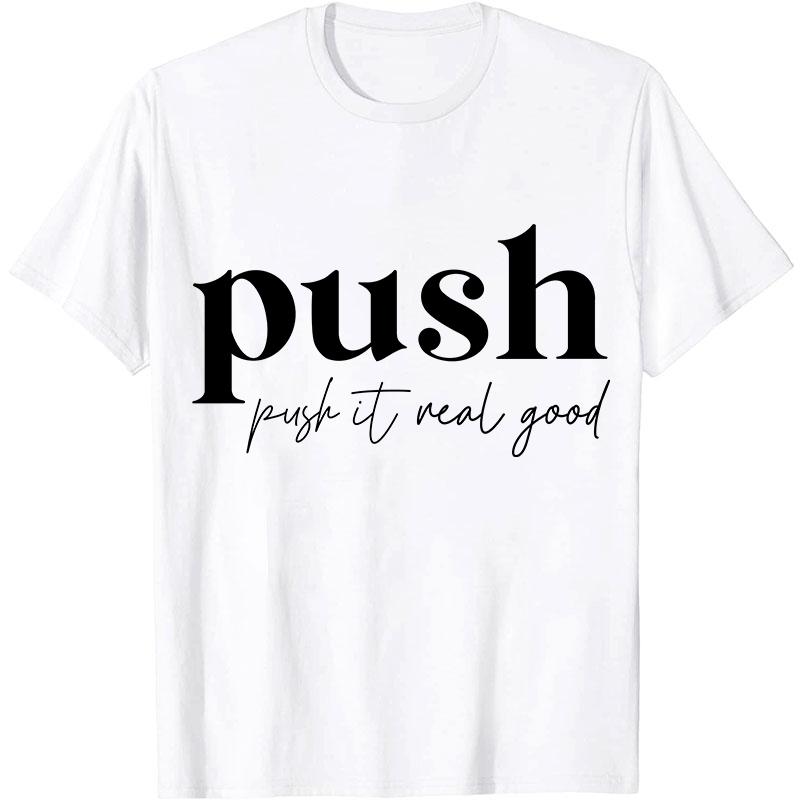 Push It Real Good Nurse T-Shirt