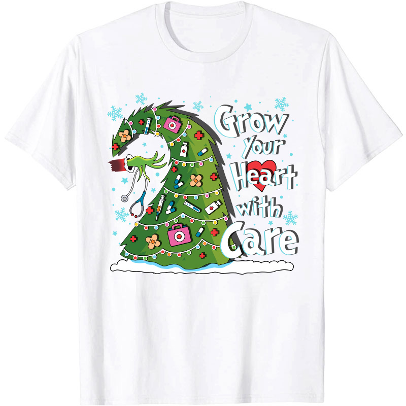 Grow Your Heart With Care Nurse T-Shirt