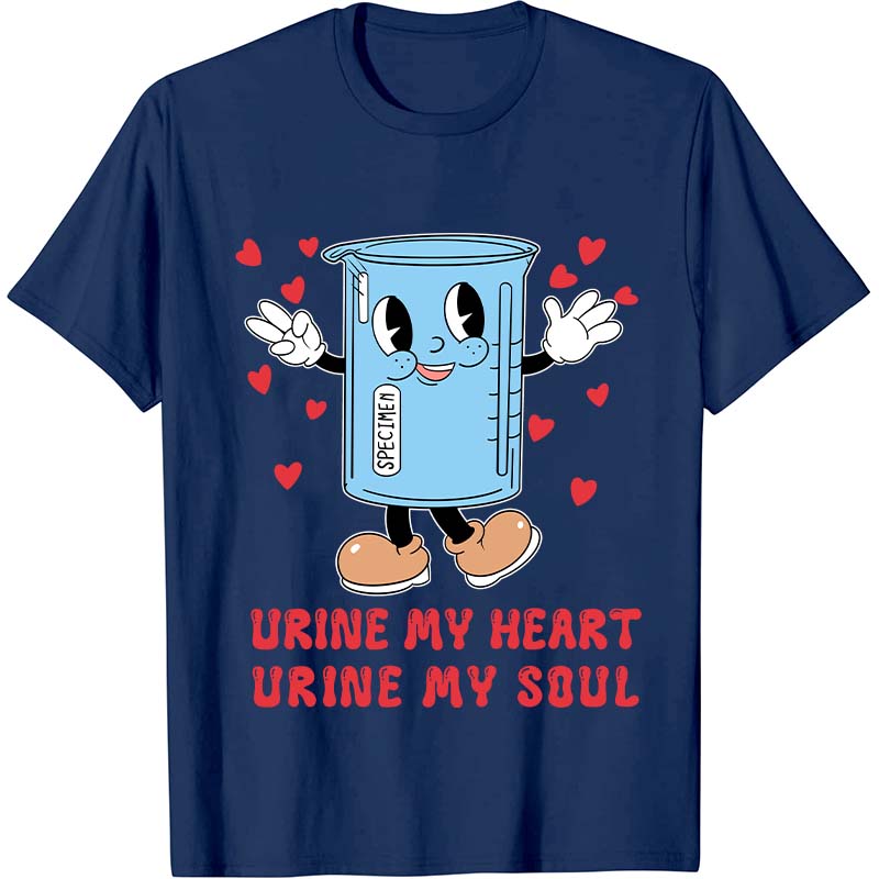 Urine My Heart Urine My Soul Nurse T-Shirt