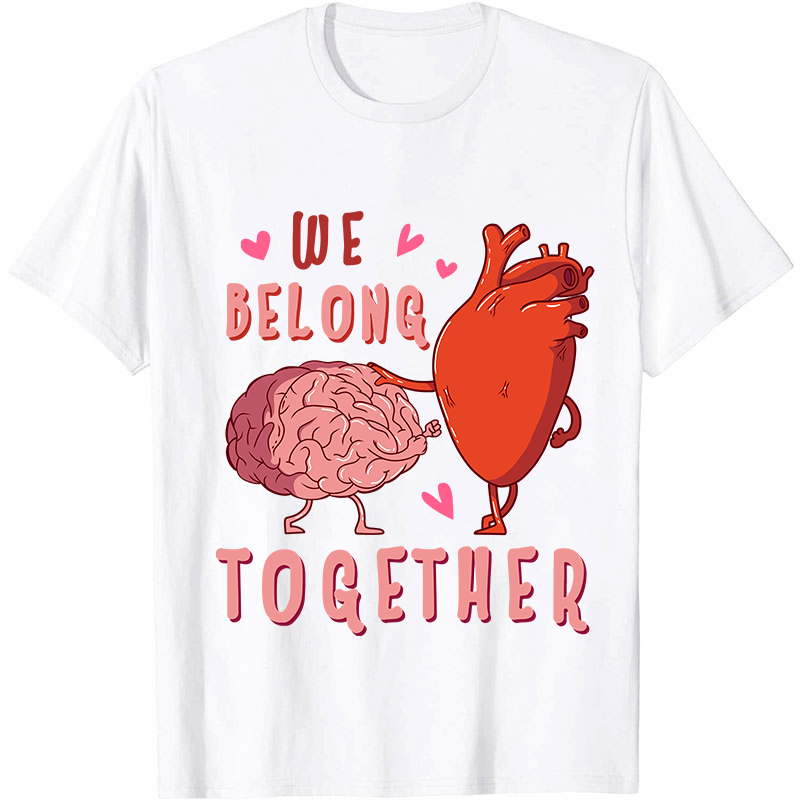We Belong Together Nurse T-Shirt