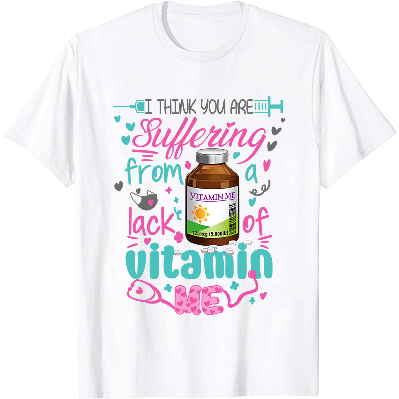 I Think You Are Nurse T-Shirt