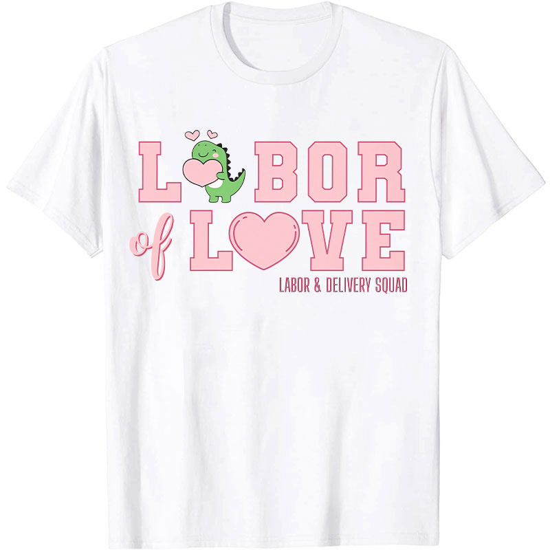 Labor Of Love Nurse T-Shirt