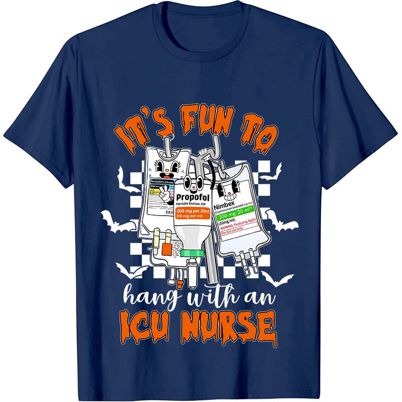 It's Fun To Hang With An ICU Nurse Nurse T-Shirt