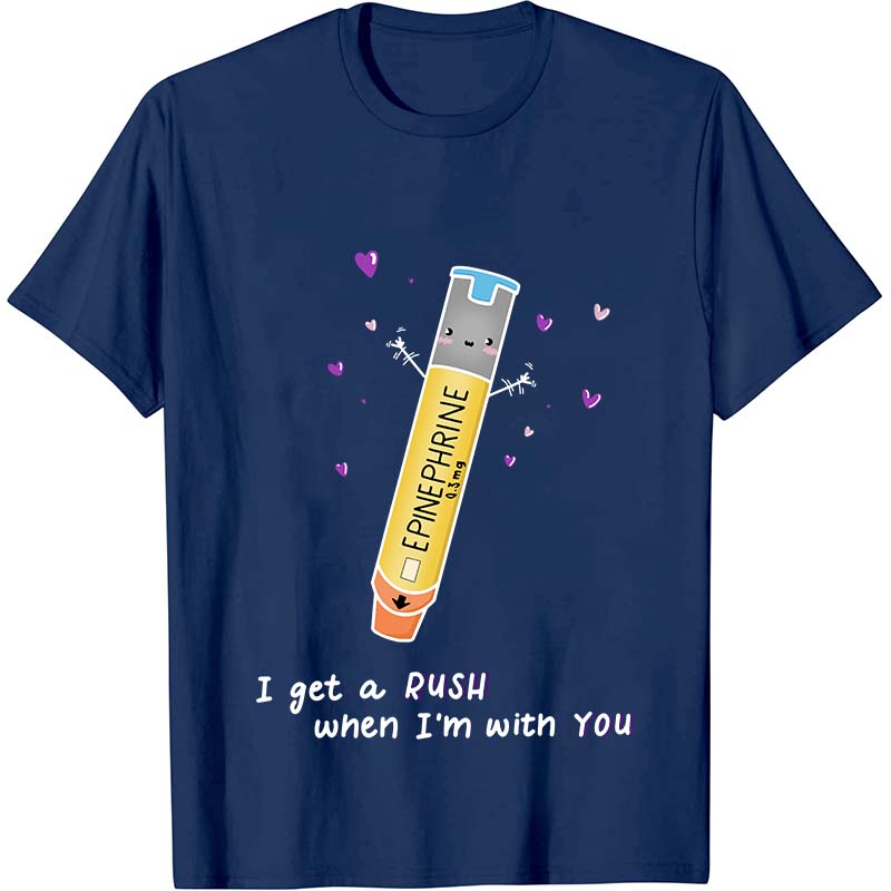 I Get A Rush When I'm With You Nurse T-Shirt
