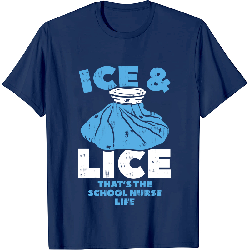 Ice And Lice That's The School Nurse Life Nurse T-Shirt