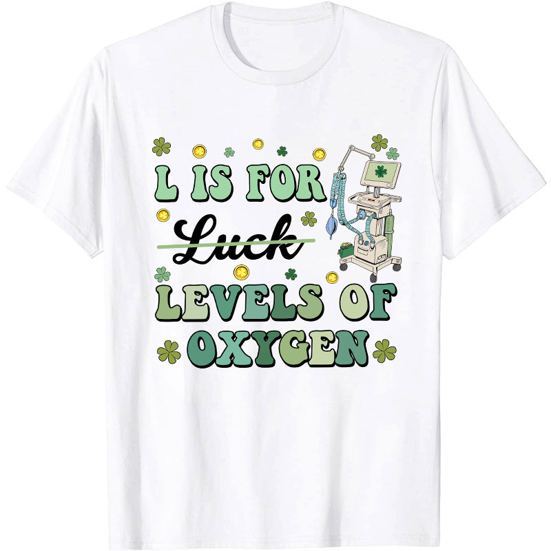 L Is For Levels Of Oxygen Nurse T-Shirt