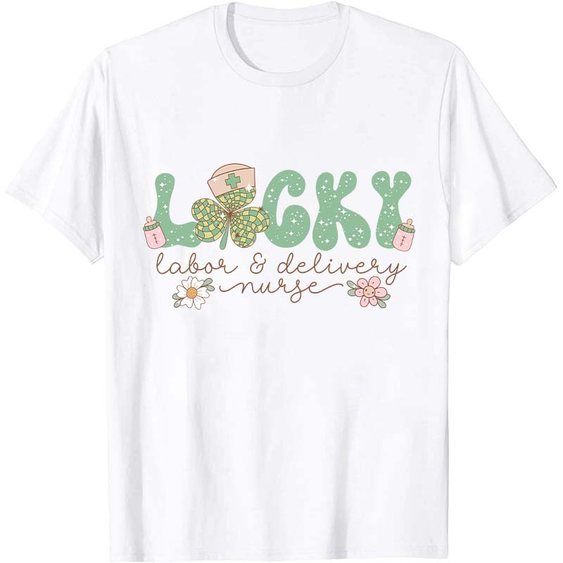 Lucky Labor And Delivery Nurse T-Shirt