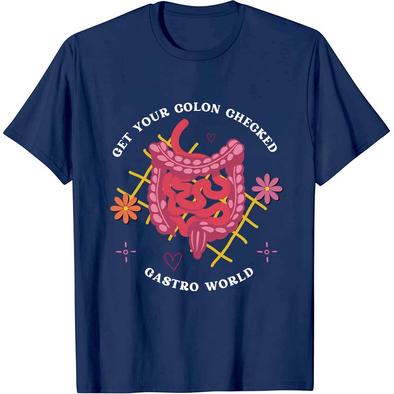 Get Your Colon Checked Gastro World Nurse T-Shirt