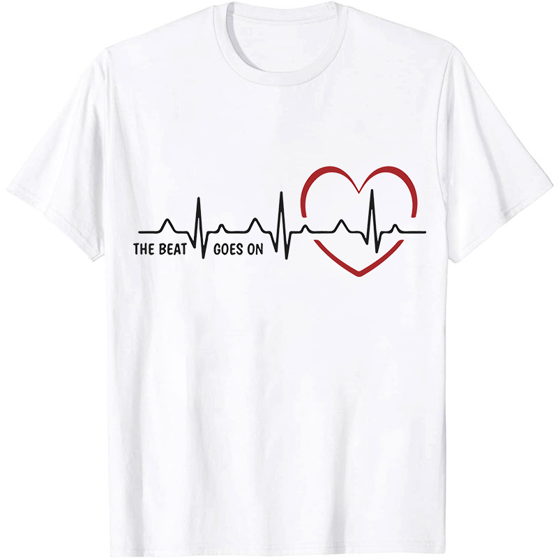 The Beat Goes On Nurse T-Shirt