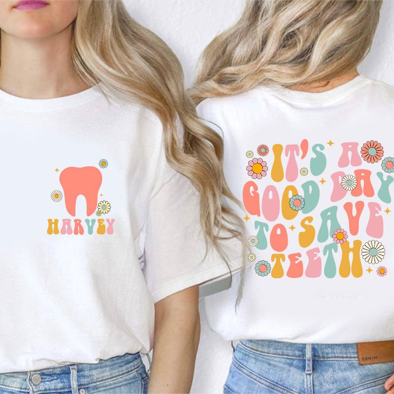 It's A Good Day To Save Teeth Nurse Two Sided T-Shirt