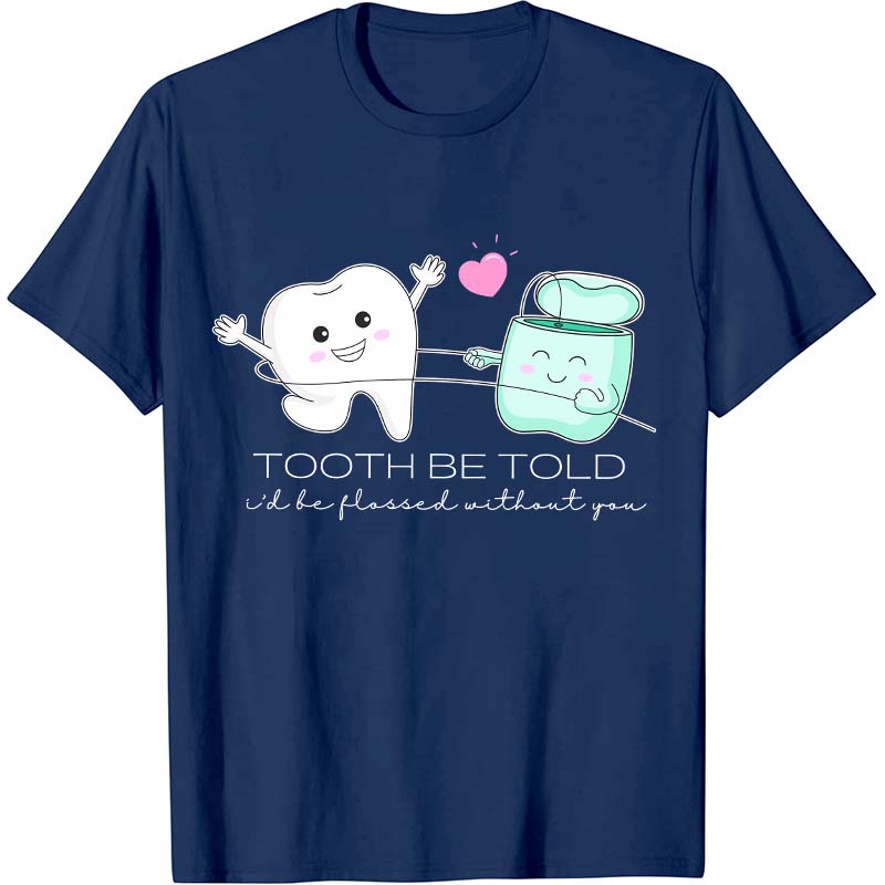 Tooth Be Told Dental Nurse T-Shirt