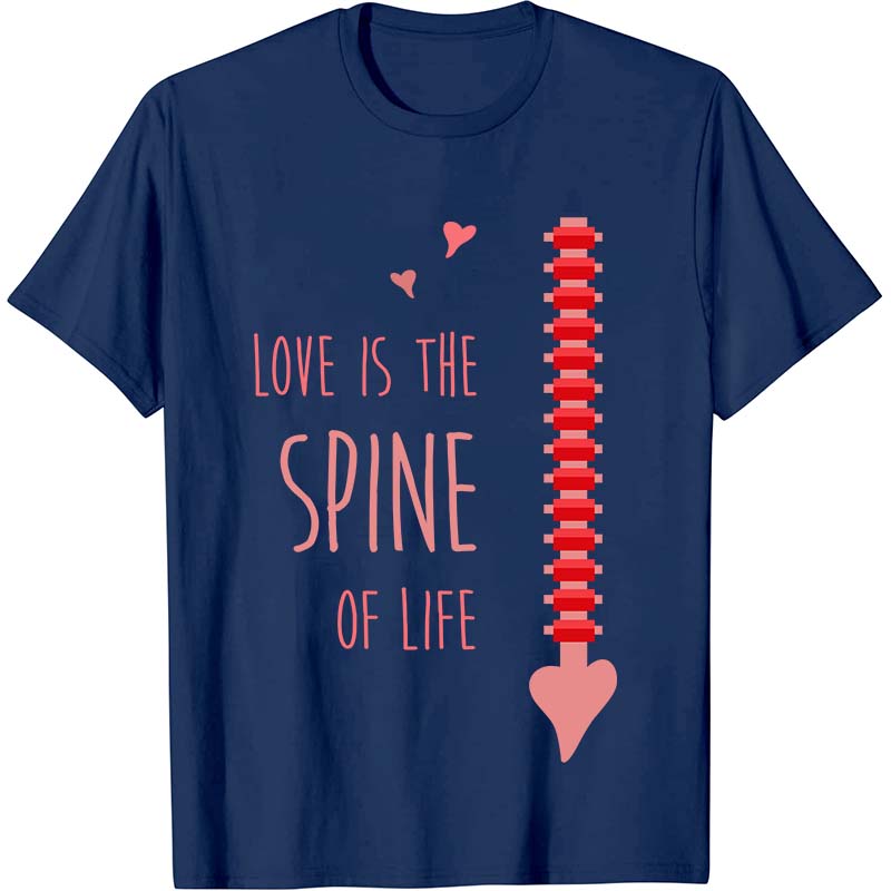 Love Is The Spine Of Life Nurse T-Shirt