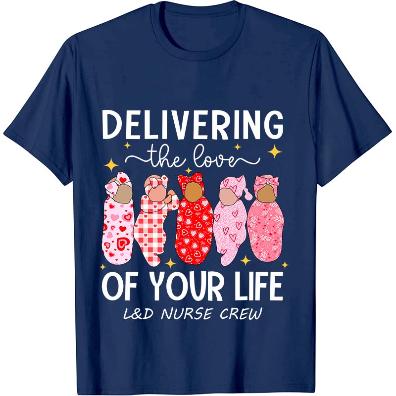 Delivering The Love Of Your Life Nurse T-Shirt