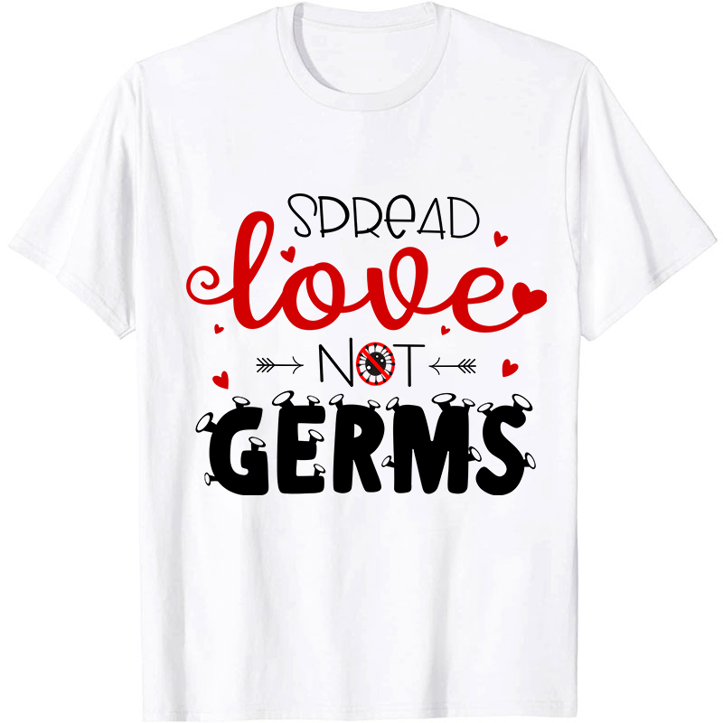 Spread Love Not Germs Nurse T-Shirt