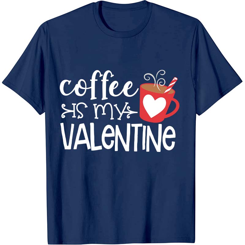 Coffee Is My Valentine Nurse T-Shirt