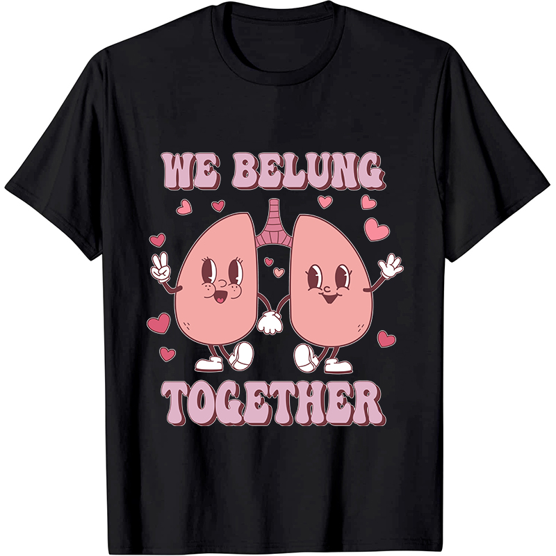 We Belung Together Nurse T-Shirt